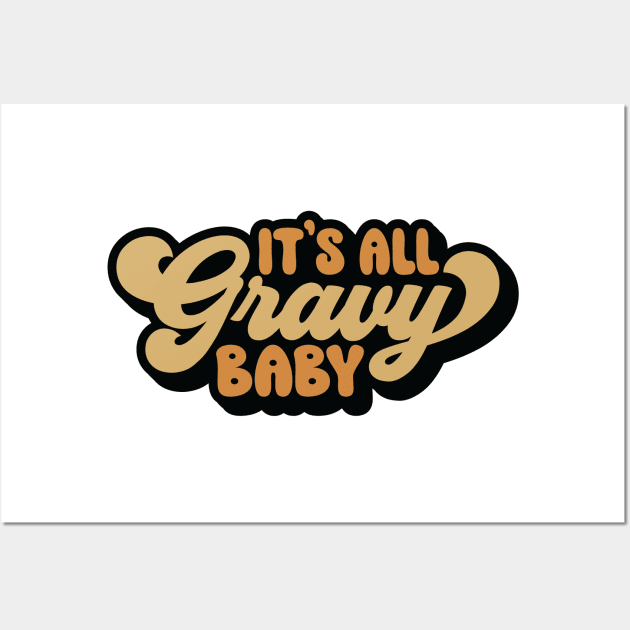 It's All Gravy Baby Wall Art by MZeeDesigns